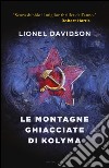 Le montagne ghiacciate di Kolyma libro di Davidson Lionel