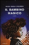 Il bambino magico libro di Colombo Maria Paola