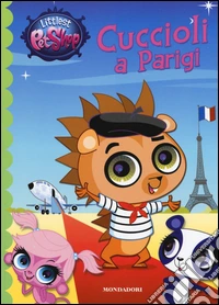 Cuccioli a Parigi. Littlest Pet Shop. Ediz. illustrata libro