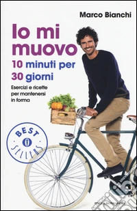 Io mi muovo. 10 minuti per 30 giorni: esercizi e ricette per mantenersi in forma libro