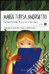 La bambina, il cuore e la casa libro di Andruetto Maria Teresa