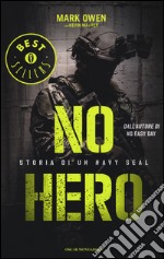 No hero. Storia di un Navy Seal libro