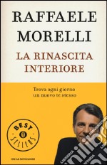 La rinascita interiore. Trova ogni giorno un nuovo te stesso libro