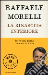 La rinascita interiore. Trova ogni giorno un nuovo te stesso libro