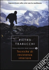 Tecniche di resistenza interiore. Sopravvivere alle crisi con la resilienza libro