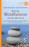 Metodo mindfulness. 56 giorni alla felicità. Il programma di meditazione che ha liberato dall'ansia e dallo stress milioni di persone libro