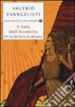 Chi ha del ferro ha del pane. Il sole dell'avvenire. Vol. 2 libro