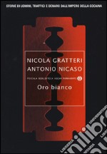 Oro bianco. Storie di uomini, traffici e denaro dall'impero della cocaina libro