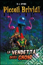 La vendetta degli gnomi. Piccoli brividi libro