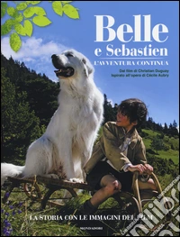 Belle e Sebastien. L'avventura continua. La storia con le immagini del film libro