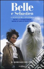 Belle e Sebastien. L'avventura continua. Il romanzo del film libro