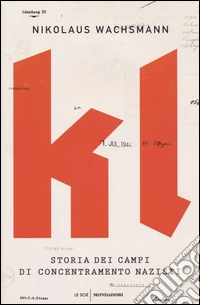 KL. Storia dei campi di concentramento nazisti libro