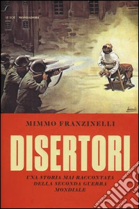 Disertori. Una storia mai raccontata della seconda guerra mondiale