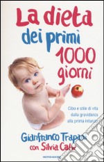 La dieta dei primi 1000 giorni. Cibo e stile di vita dalla gravidanza alla prima infanzia libro