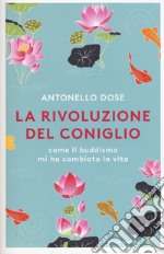 La rivoluzione del coniglio. Come il buddismo mi ha cambiato la vita libro