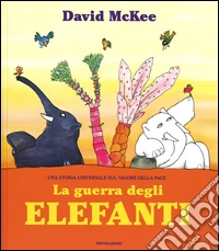 La guerra degli elefanti. Ediz. illustrata libro