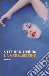 La vera Justine libro di Amidon Stephen