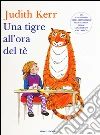 Una tigre all'ora del tè. Ediz. illustrata libro di Kerr Judith