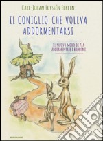 Il coniglio che voleva addormentarsi. Il nuovo modo di far addormentare i bambini libro