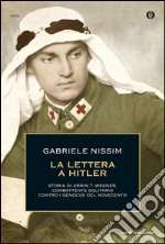 La lettera a Hitler. Storia di Armin T. Wegner, combattente solitario contro i genocidi del Novecento libro