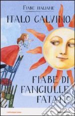 Fiabe di fanciulle fatate. Fiabe italiane libro