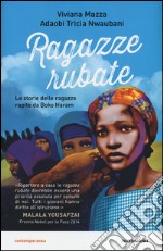 Ragazze rubate. Le storie delle ragazze rapite da Boko Haram libro