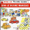 Viva le buone maniere! Ediz. illustrata libro