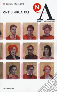 Nuovi argomenti. Vol. 73: Che lingua fa? libro