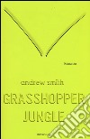 Grasshopper Jungle libro di Smith Andrew