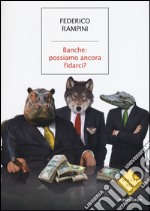 Banche: possiamo ancora fidarci? libro