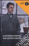 Un uomo finito libro di Papini Giovanni