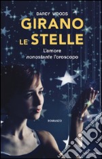 Girano le stelle. L'amore nonostante l'oroscopo libro