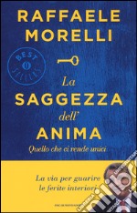 La saggezza dell'anima. Quello che ci rende unici libro