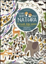 Il mondo della savana. Il mio albo della natura. Con adesivi. Ediz. illustrata libro