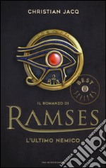 L'ultimo nemico. Il romanzo di Ramses. Vol. 5 libro