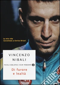 Di furore e lealtà. La mia vita raccontata a Enrico Brizzi libro