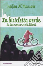 La bicicletta verde. Su due ruote verso la libertà libro