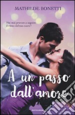 A un passo dall'amore libro