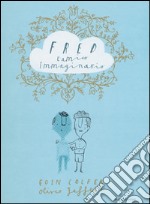 Fred l'amico immaginario. Ediz. illustrata libro