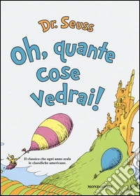 Oh, quante cose vedrai! Ediz. illustrata libro