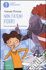 Non fatemi ridere! libro