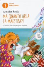 Ma quanto urla la maestra?! libro