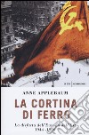 La cortina di ferro. La disfatta dell'Europa dell'Est 1944-1956 libro