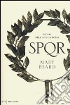 SPQR. Storia dell'antica Roma libro di Beard Mary