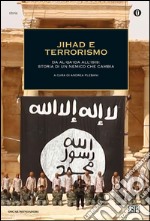 Jihad e terrorismo. Da Al-Qa'ida all'Isis: storia di un nemico che cambia libro