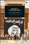 Jihad e terrorismo. Da Al-Qa'ida all'Isis: storia di un nemico che cambia libro