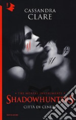 Città di cenere. Shadowhunters. The mortal instruments. Vol. 2