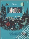 La storia del mondo. Dal Big Bang ai giorni nostri in 40 mappe illustrate. Ediz. illustrata libro di Goes Peter