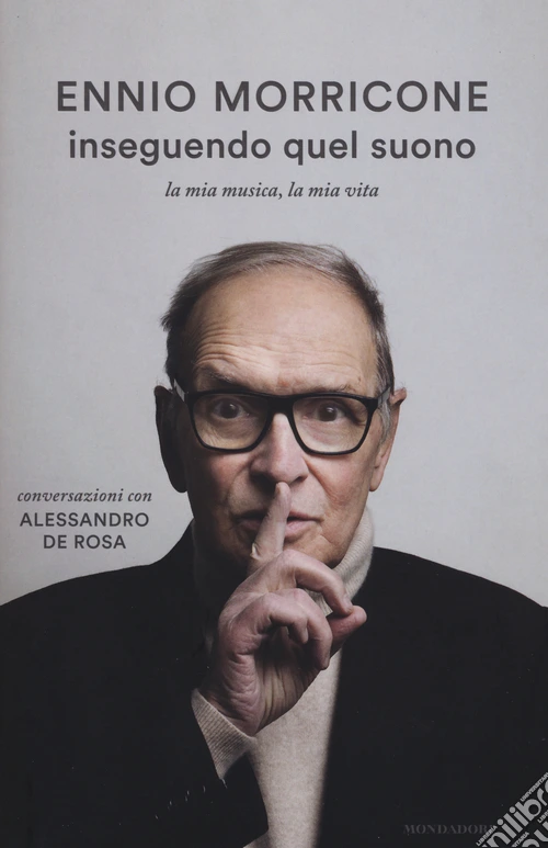 Inseguendo quel suono. La mia musica, la mia vita. Conversazioni con Alessandro De Rosa