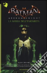 La mossa dell'Enigmista. Batman. Arkham Knight libro